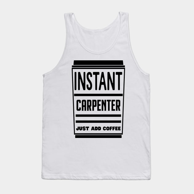 Instant carpenter, just add coffee Tank Top by colorsplash